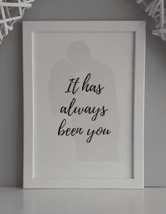 It has always been you | Anniversary gift | A4 print &amp; frame 